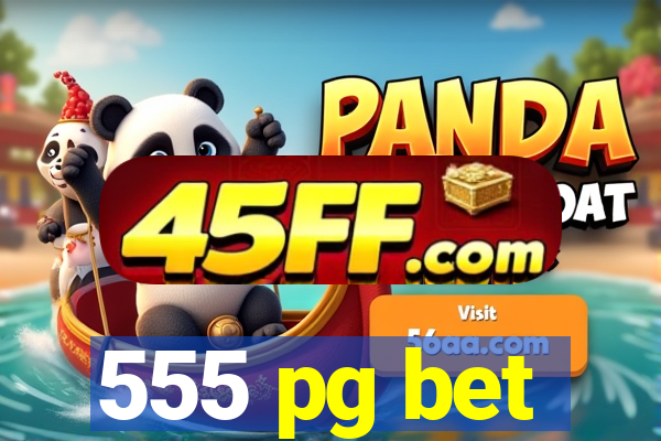 555 pg bet